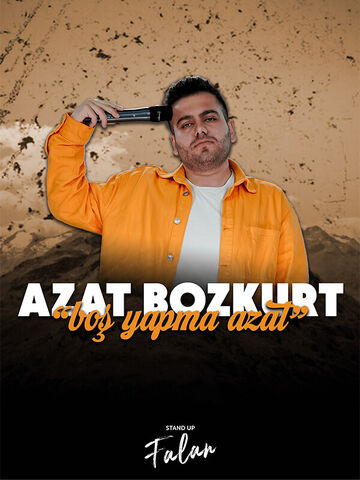 Boş Yapma Azat – Azat Bozkurt – Tek Kişilik Stand Up afişi